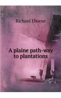 A plaine path-way to plantations