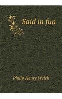 Said in Fun