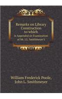 Remarks on Library Construction to which is Appended an Examination of Mr. J.L. Smithmeyer's
