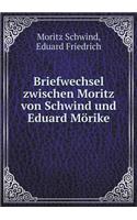 Briefwechsel Zwischen Moritz Von Schwind Und Eduard Mörike