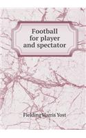 Football for player and spectator: (English)