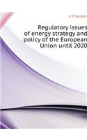 Regulatory issues of energy strategy and policy of the European Union until 2020