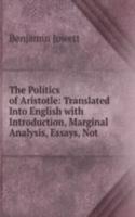 Politics of Aristotle: Translated Into English with Introduction, Marginal Analysis, Essays, Not
