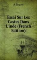 Essai Sur Les Castes Dans L'inde (French Edition)