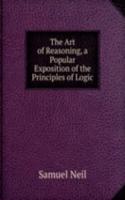 Art of Reasoning, a Popular Exposition of the Principles of Logic