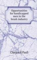 Opportunities for handicapped men in the brush industry