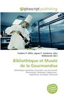 Biblioth?que Et Mus?e de La Gourmandise: (French)