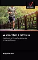 W chorobie i zdrowiu