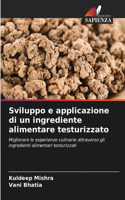 Sviluppo e applicazione di un ingrediente alimentare testurizzato