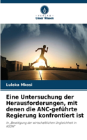 Eine Untersuchung der Herausforderungen, mit denen die ANC-geführte Regierung konfrontiert ist