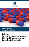Lokale Verabreichungssysteme für Medikamente in der Parodontaltherapie