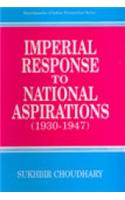 Imperial Response To National Aspirations (1930-1947)