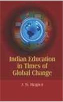 INDIAN EDUCATION IN TIMES OF GLOBAL CHANGE