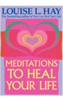 Meditations To Heal Your Life
