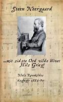 ... mit sidste Ord vilde blive: Hils Grieg!: Niels Ravnkildes dagbøger 1885-90(Danish)