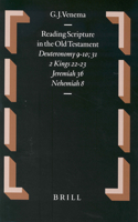 Reading Scripture in the Old Testament: Deuteronomy 9-10; 31 – 2 Kings 22-23 – Jeremiah 36 – Nehemiah 8(48 Oudtestamentische Studiën, Old Testament Studies)