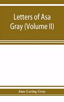 Letters of Asa Gray (Volume II)