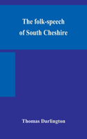 folk-speech of South Cheshire