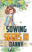 Sowing Seeds In Danny