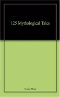 125 Mythological Tales