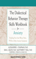 Dialectical Behavior Therapy Skills Workbook for Anxiety