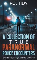 Collection of True Paranormal Police Encounters