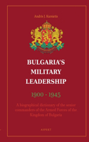 Bulgaria's Military Leadership 1900 - 1945