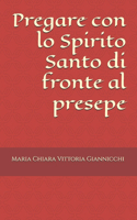 Pregare con lo Spirito Santo di fronte al presepe