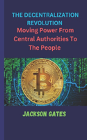 Decentralization revolution: Moving power from central authorities to the people