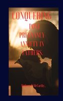 Conquering Post Pregnancy Anxiety in Fathers.