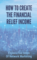 How To Create The Financial Relief Income