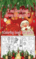 I am Confident Brave & Beautiful. Coloring Book For Girls: An Inspirational & Motivational Gift Idea For Your Toddler, Preschooler, Kindergartner or School-Aged Girls,