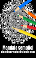 Mandala semplici da colorare adulti sfondo nero: libro 60 mandalas fiori grande semplici to complessi da colorare per adulti antistress