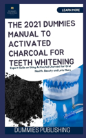 The 2021 Dummies Manual to Activated Charcoal for Teeth Whitening