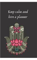 Keep calm and hire a planner