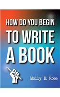 How Do You Begin To Write A Book