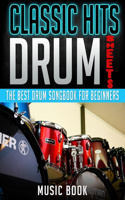 Classic Hits Drum Sheets: THE BEST DRUM SONGBOOK FOR BEGINNERS: Easy sheet music of the best pop and rock songs ever to learn to play easily and enjoy the drums