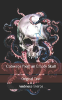 Cobwebs from an Empty Skull: Original Text