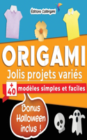 Origami, jolis projets variés: +40 modèles simples et faciles Bonus Halloween inclus !: Projets de pliages papier pas à pas en couleurs. Idéal pour débutants, enfant et adulte !