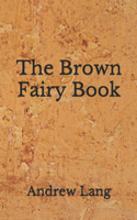 The Brown Fairy Book: (Aberdeen Classics Collection)