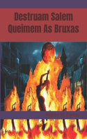 Destruam Salem e Queimem as Bruxas