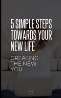 5 Simple Steps Towards Your New Life