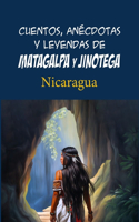 Cuentos, anécdotas y leyendas de Matagalpa y Jinotega