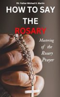 How to Say the Rosary