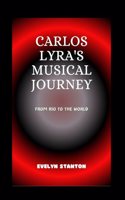 Carlos Lyra's Musical Journey: From Rio to the World(3 Stanton Reads)