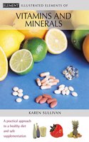 Vitamins and Minerals (The Illustrated Elements of...)