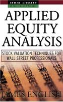Applied Equity Analysis: Stock Valuation Techniques for Wall Street Professionals