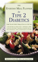 The Everyday Meal Planner for Type 2 Diabetes: Simple Tips for Healthy Dining at Home or on the Town