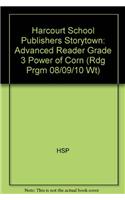 Harcourt School Publishers Storytown: Advanced Reader Grade 3 Power of Corn