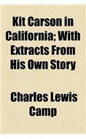 Kit Carson in California; With Extracts from His Own Story